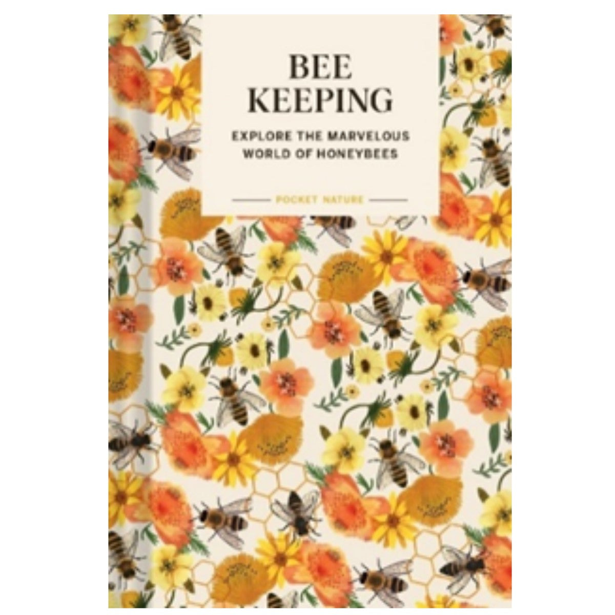 Bee Keeping: Explore the Marvelous World of Honeybees