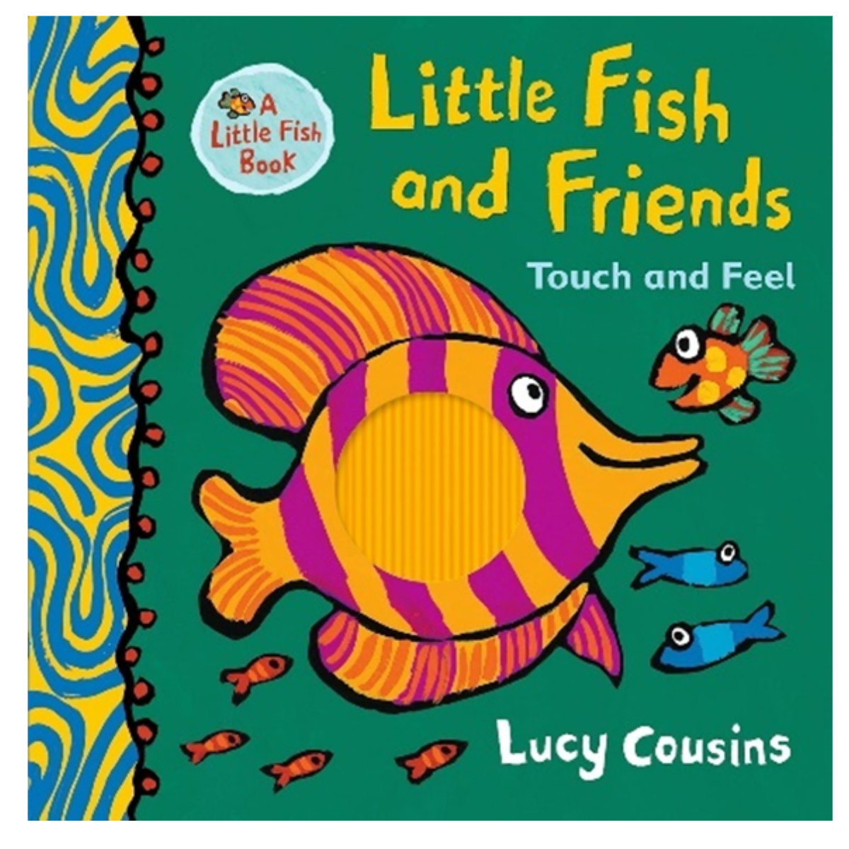 Little Fish and Friends: Touch and Feel Book